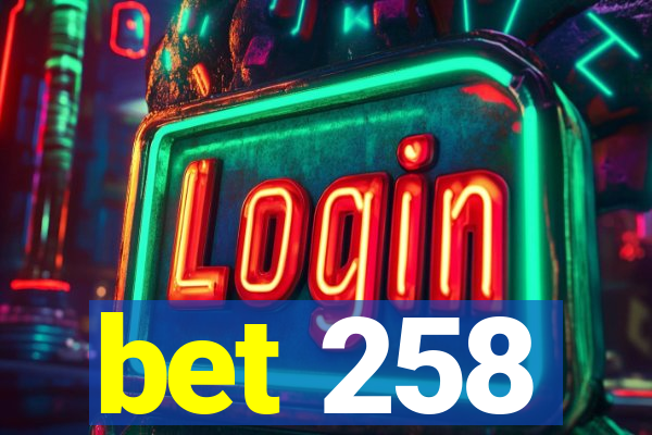 bet 258